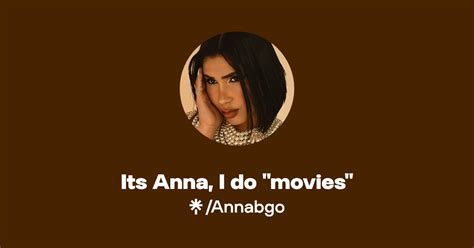 annabgo|Its Anna, I do ''movies'' .